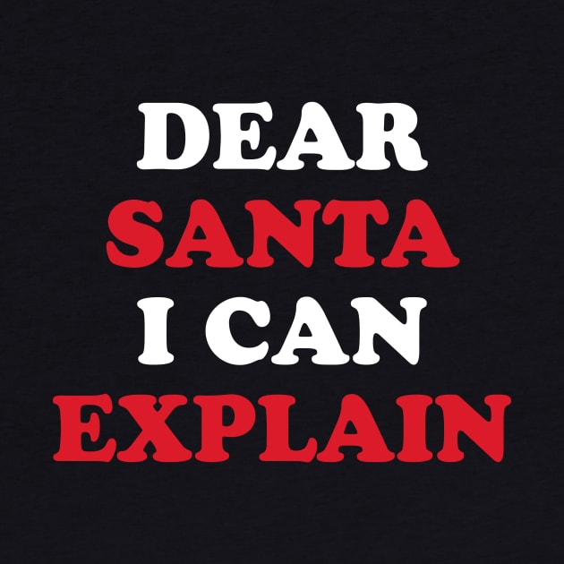 Dear santa I can explain by captainmood